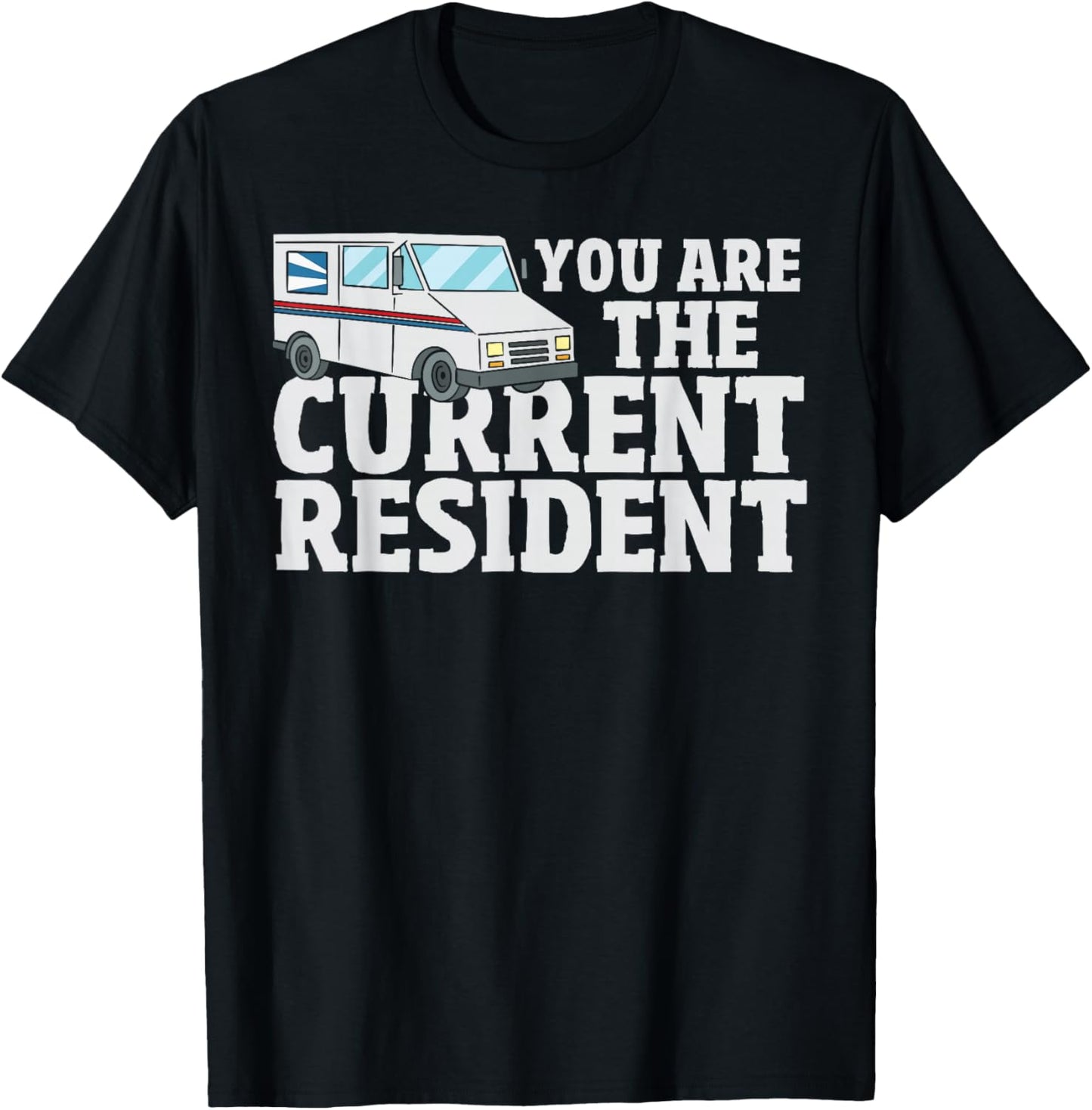 Postal Worker Funny Mailman You are The Current Resident T-Shirt - T-Shirt | Black