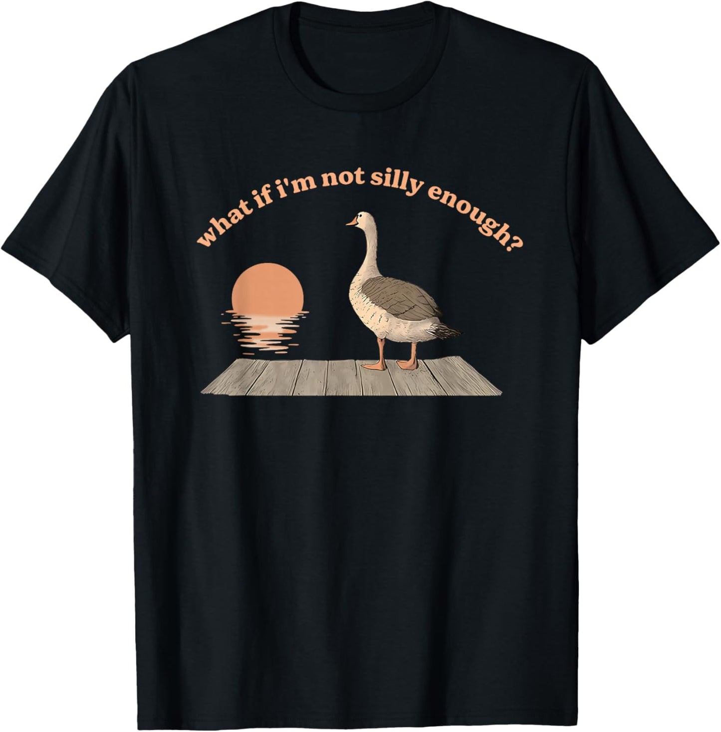 What If I'm Not Silly Enough? Silly Goose T-Shirt - T-Shirt | Black
