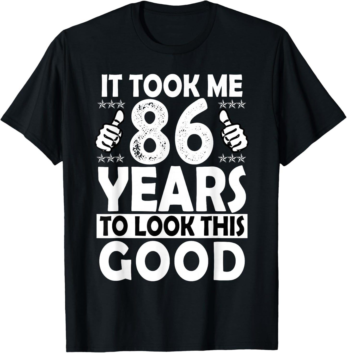 86th Birthday Gift Took Me 86 Years Good Funny 86 Year Old T-Shirt - T-Shirt | Black