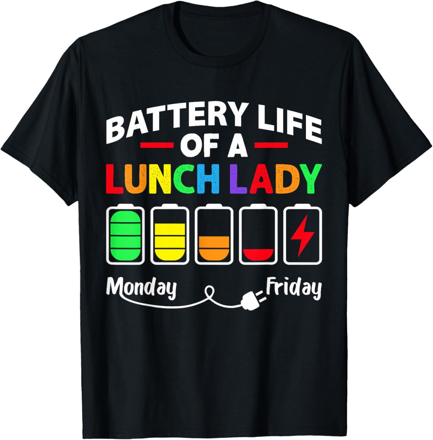 Battery Life of A School Lunch Lady Cafeteria Worker Funny T-Shirt - T-Shirt | Black