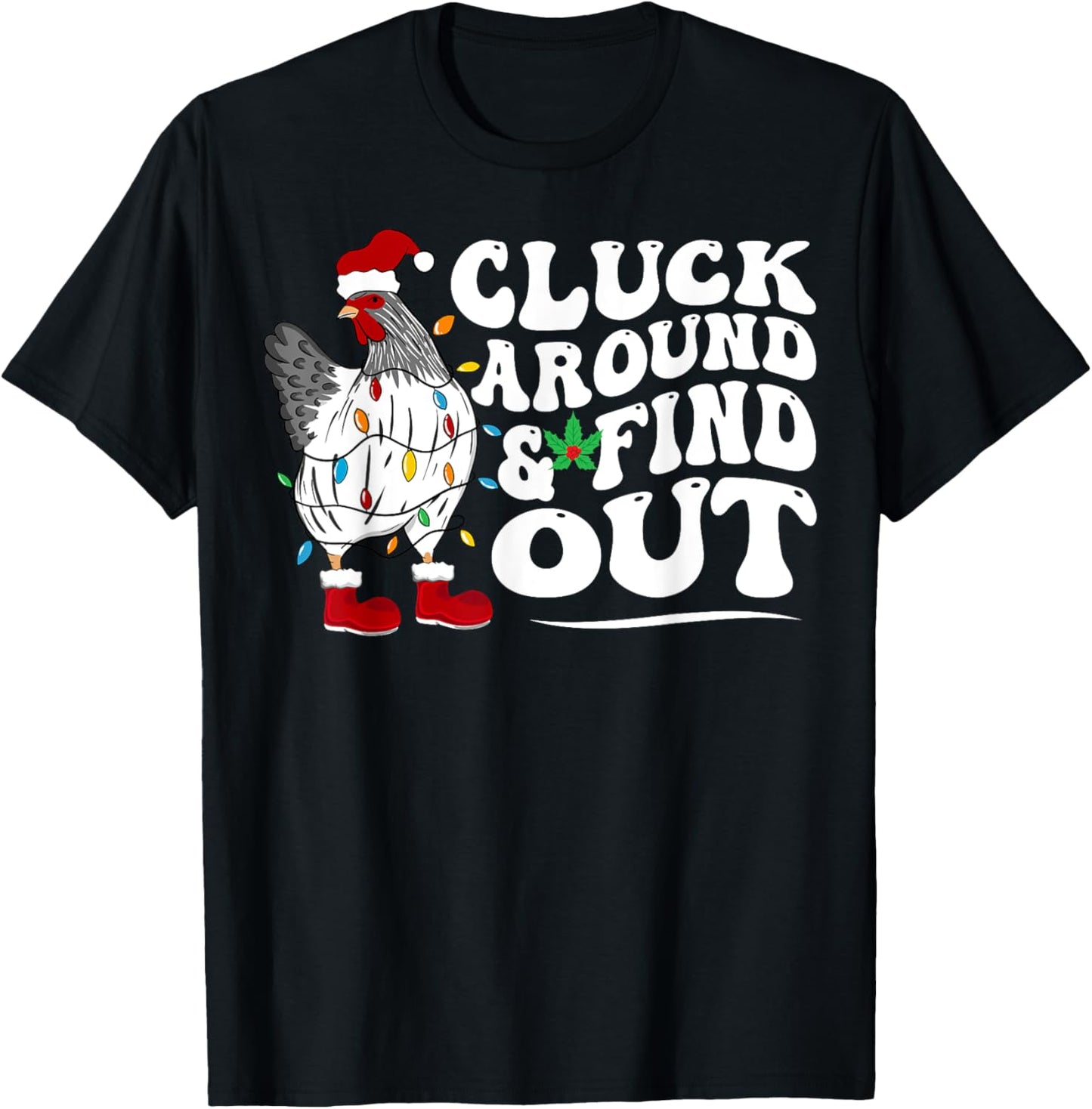 Cluck Around And Find Out Humor Chicken Lovers-christmas T-Shirt - T-Shirt | Black