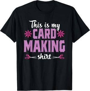 Cardmaking Crafting Funny Hobby Scrapbooking T-Shirt - T-Shirt | Black