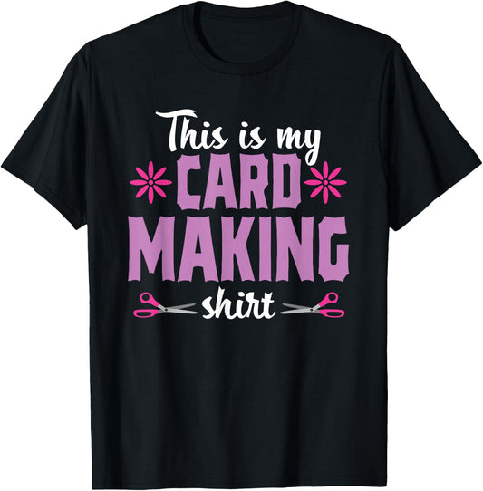 Cardmaking Crafting Funny Hobby Scrapbooking T-Shirt - T-Shirt | Black