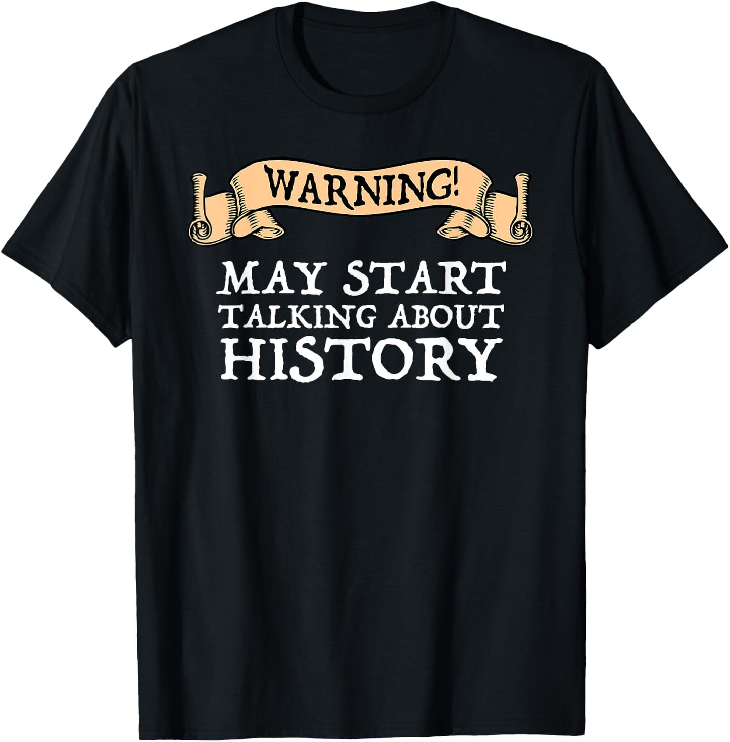 Warning May Start Talking About History History fan T-Shirt - T-Shirt | Black