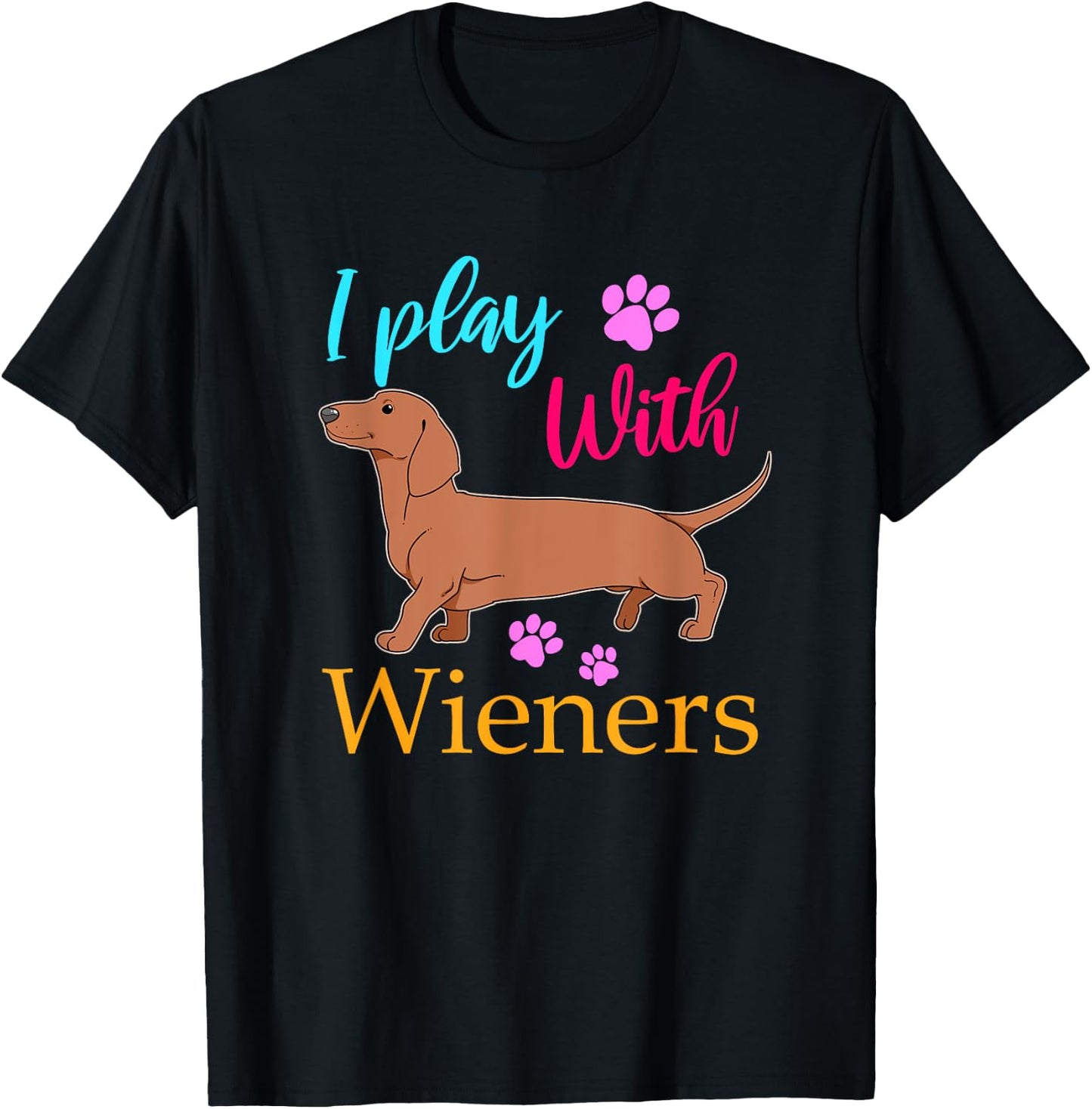 Funny I Play With Dachshund Weiner Dog Gift Doxie T-Shirt - T-Shirt | Black