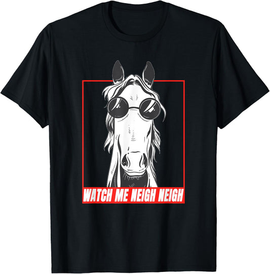 Watch Me Neigh Neigh Meme Horse Riding T-Shirt - T-Shirt | Black