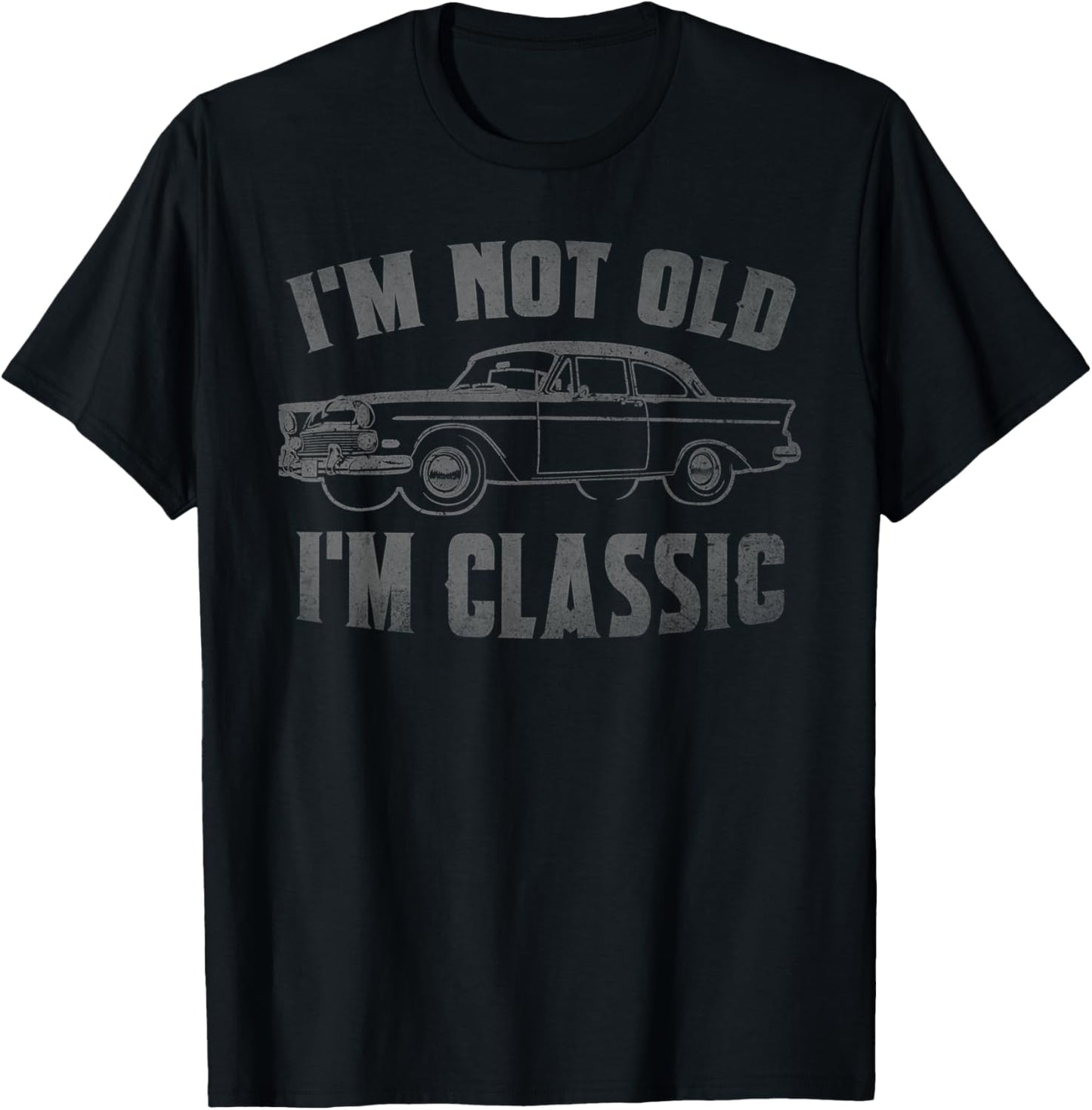 I'm Not Old I'm Classic Funny Car Graphic Fathers Day Dad T-Shirt - T-Shirt | Black