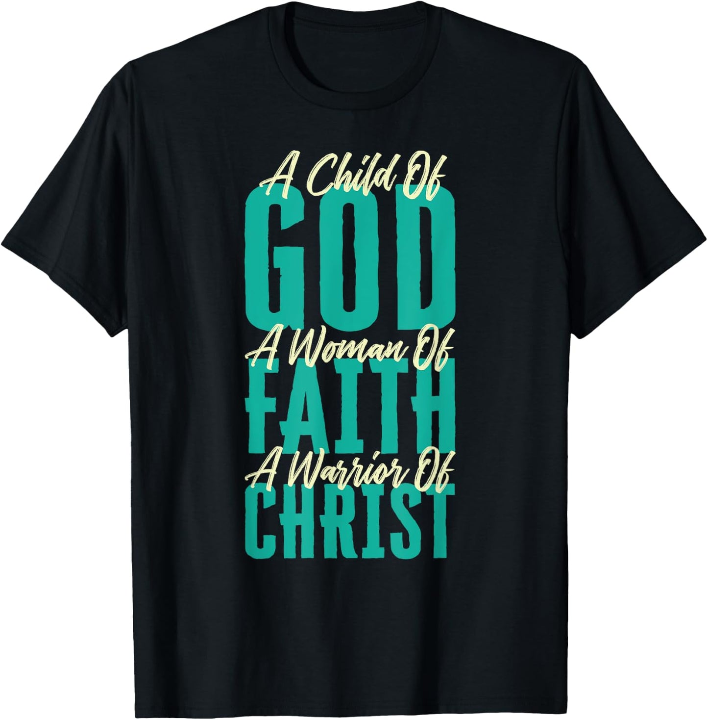 A Child Of God A Woman Of Faith A Warrior Of Christ Jesus T-Shirt - T-Shirt | Black