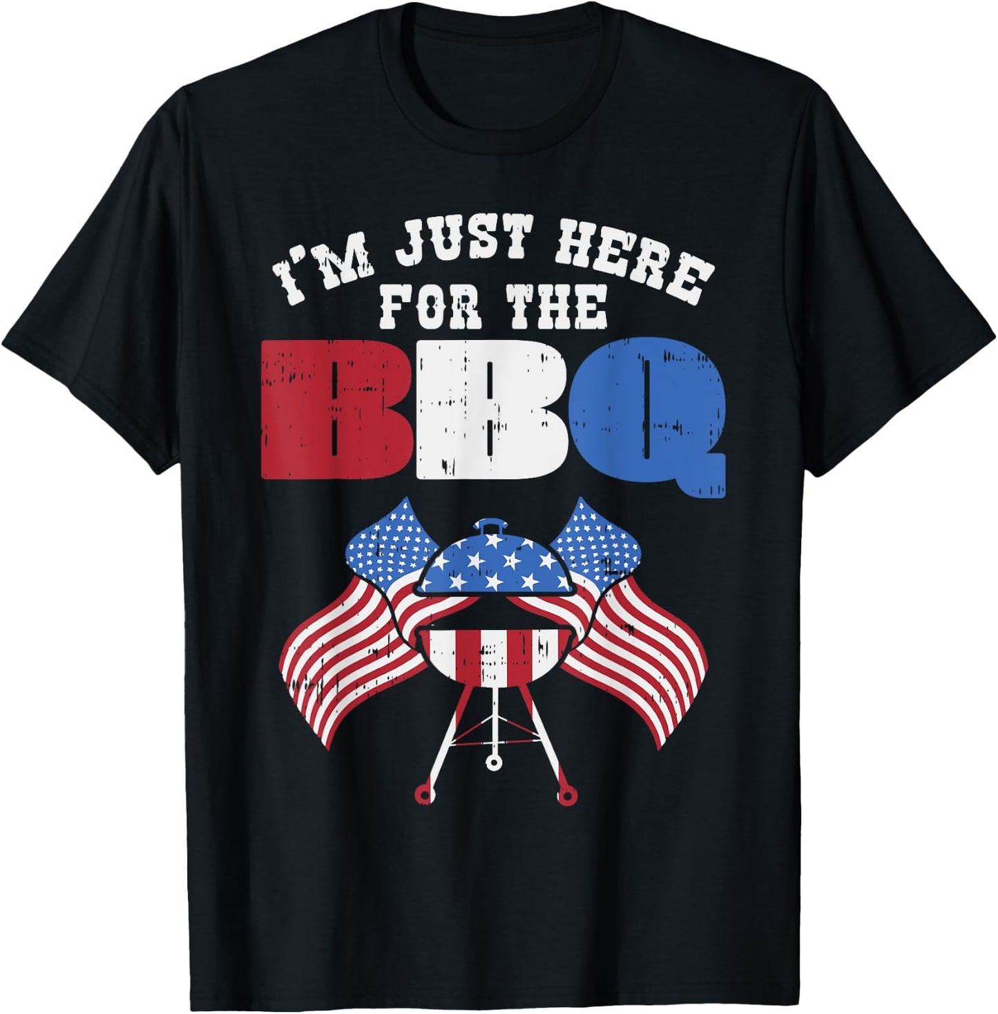 Im Just Here For The Bbq Funny Barbecue 4th of July Party Women Kids Men T-Shirt - T-Shirt | Black