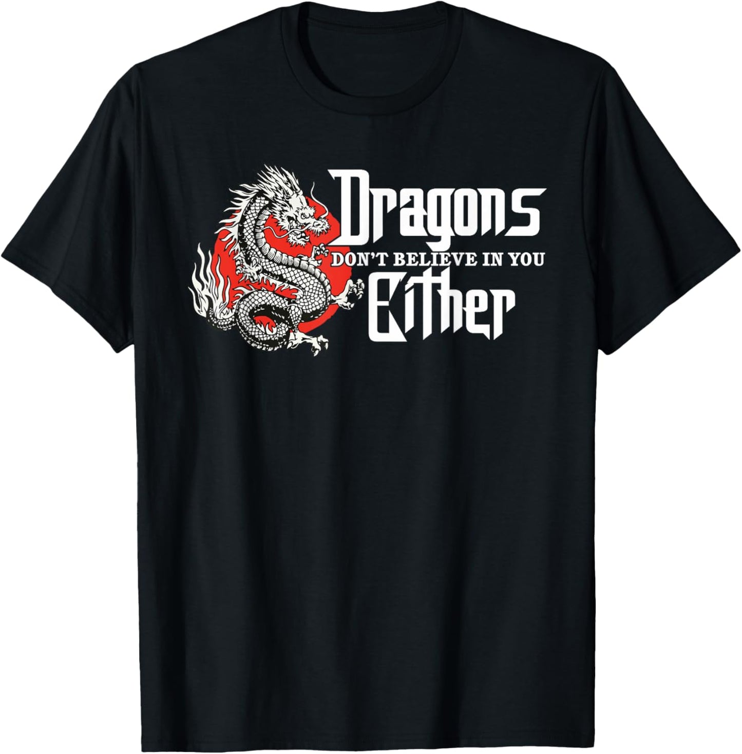 Dragons Don't Believe In You Either, Dragon Women 2 T-Shirt - T-Shirt | Black