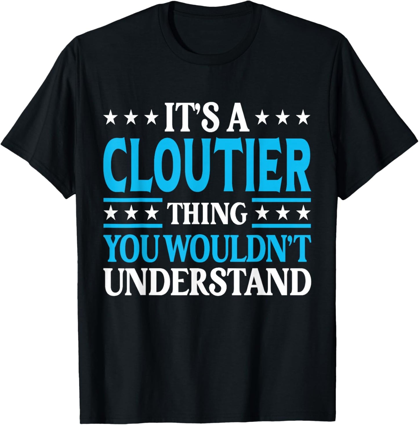 It's A Cloutier Thing Surname Family Last Name Cloutier T-Shirt - T-Shirt | Black