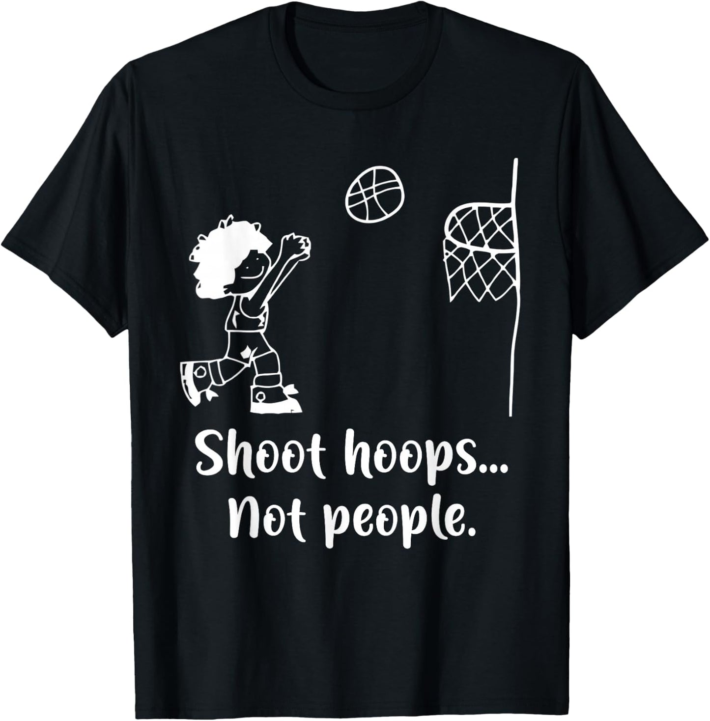 Shoot Hoops Not People T-Shirt - T-Shirt | Black
