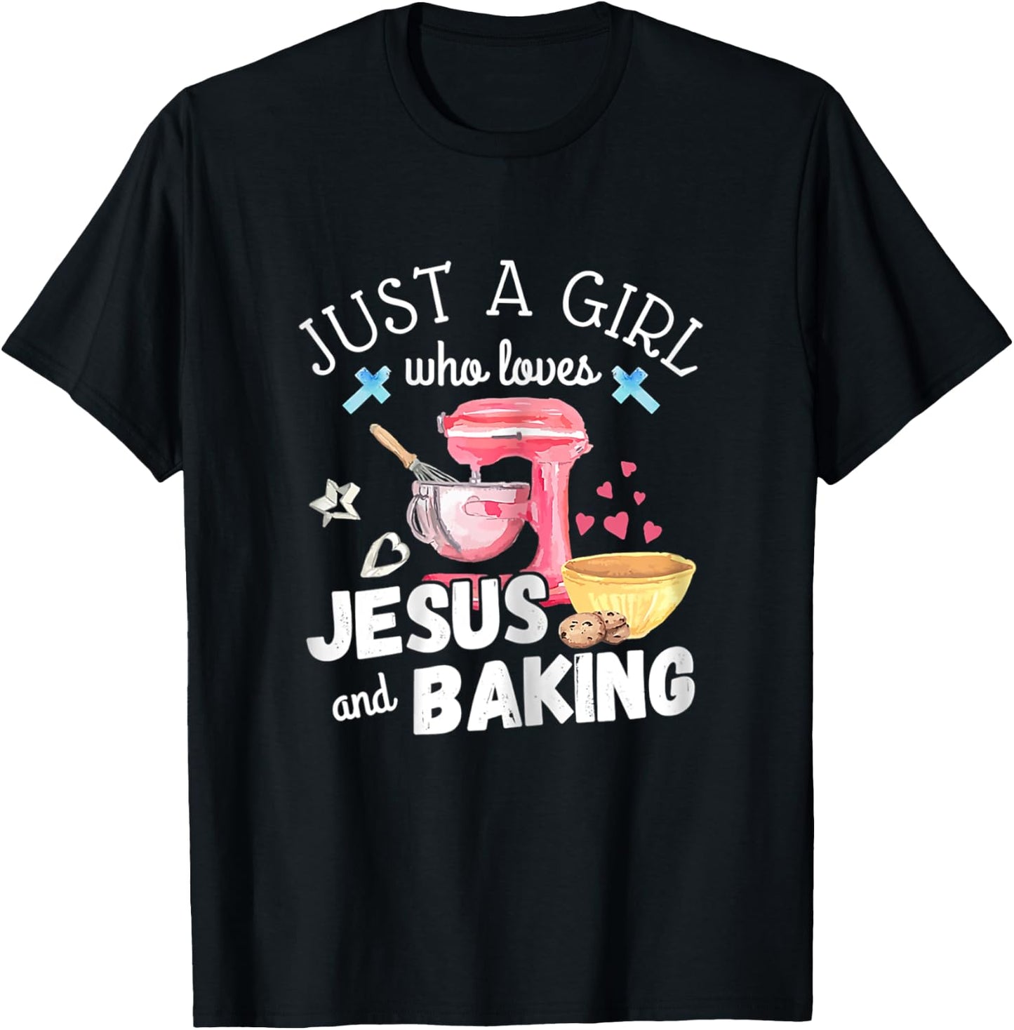 Just A Girl Who Loves Jesus & Baking Pastry Chef Baker Gift T-Shirt - T-Shirt | Black