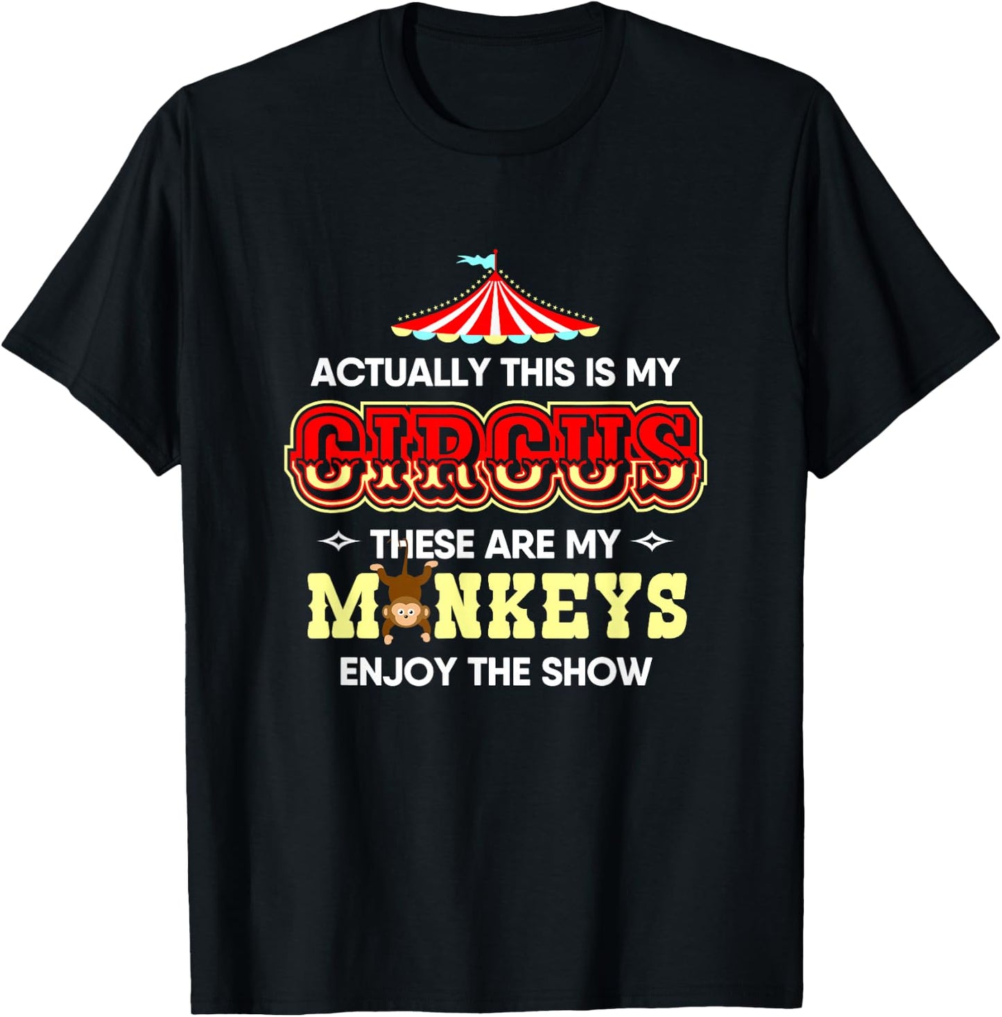 Actually This Is My Circus These Are My Monkeys T-Shirt - T-Shirt | Black
