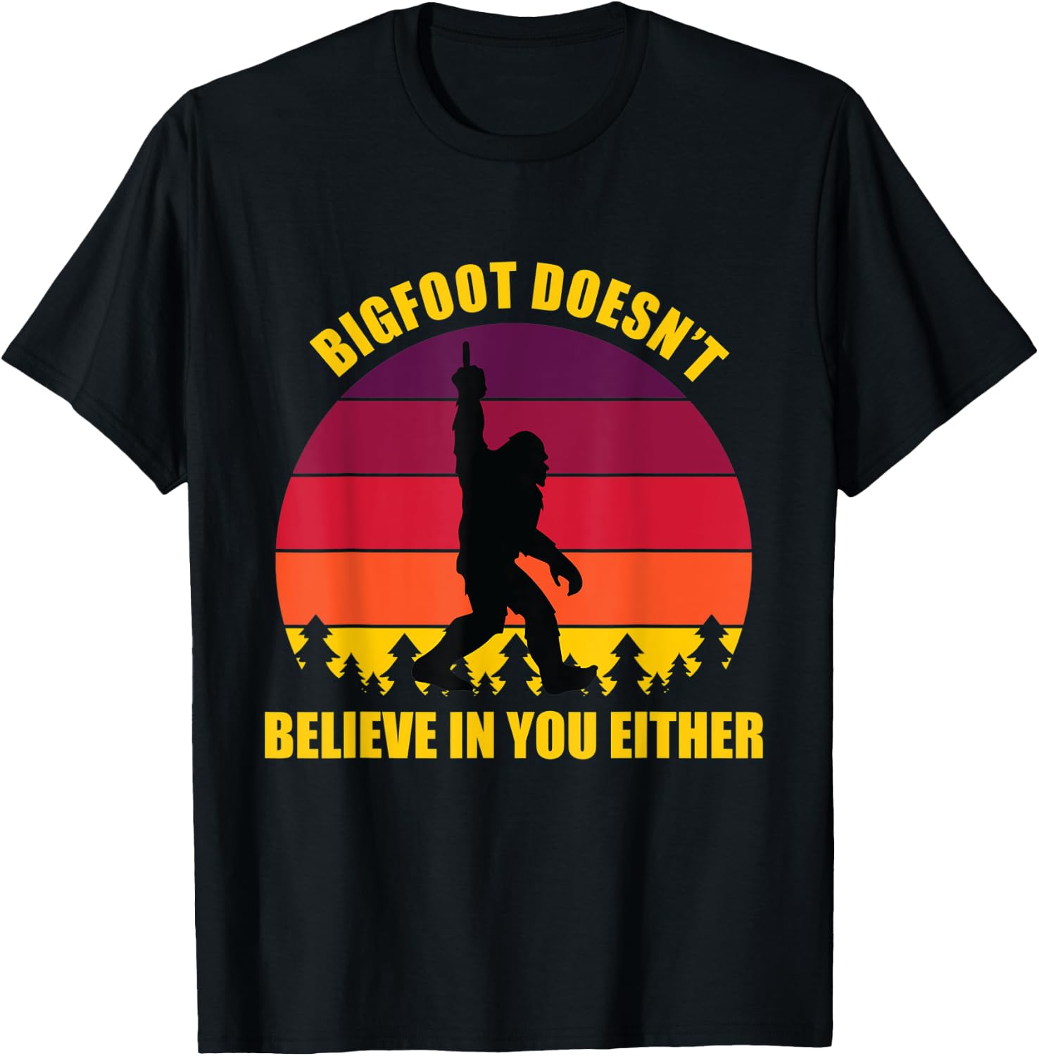 Bigfoot Doesn't Believe in You Either Middle Finger Vintage T-Shirt - T-Shirt | Black