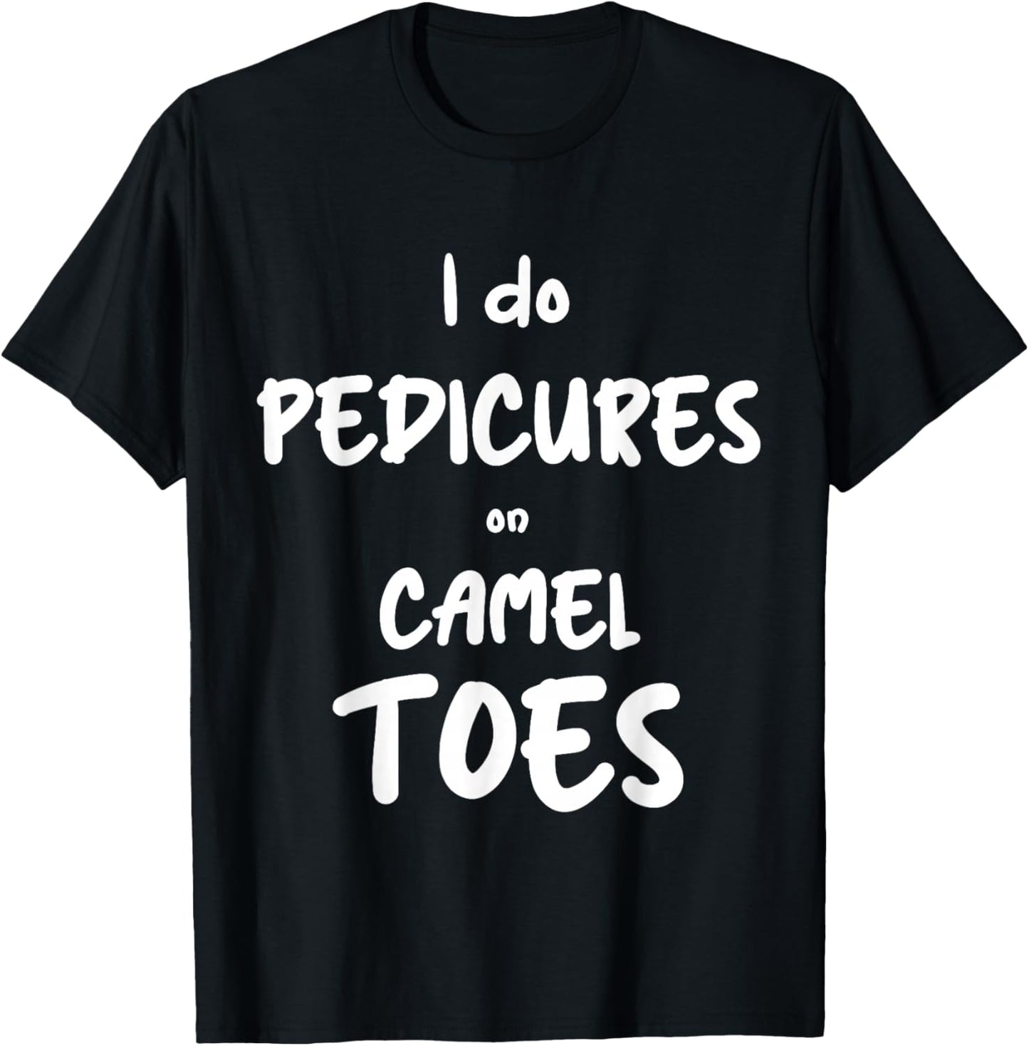 I Do Pedicures On Cameltoes Desert Animal Camel T-Shirt - T-Shirt | Black