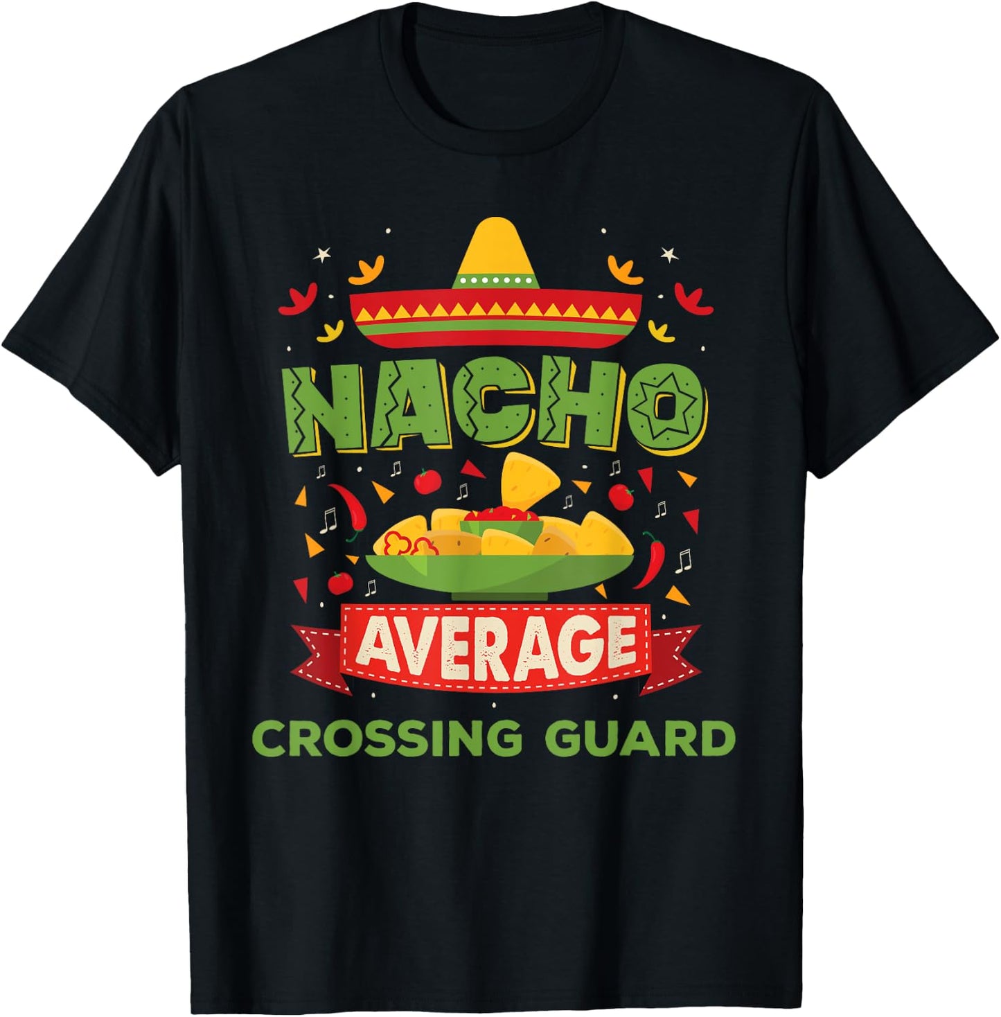 Nacho Average Crossing Guard Funny Job Birthday Gift T-Shirt - T-Shirt | Black