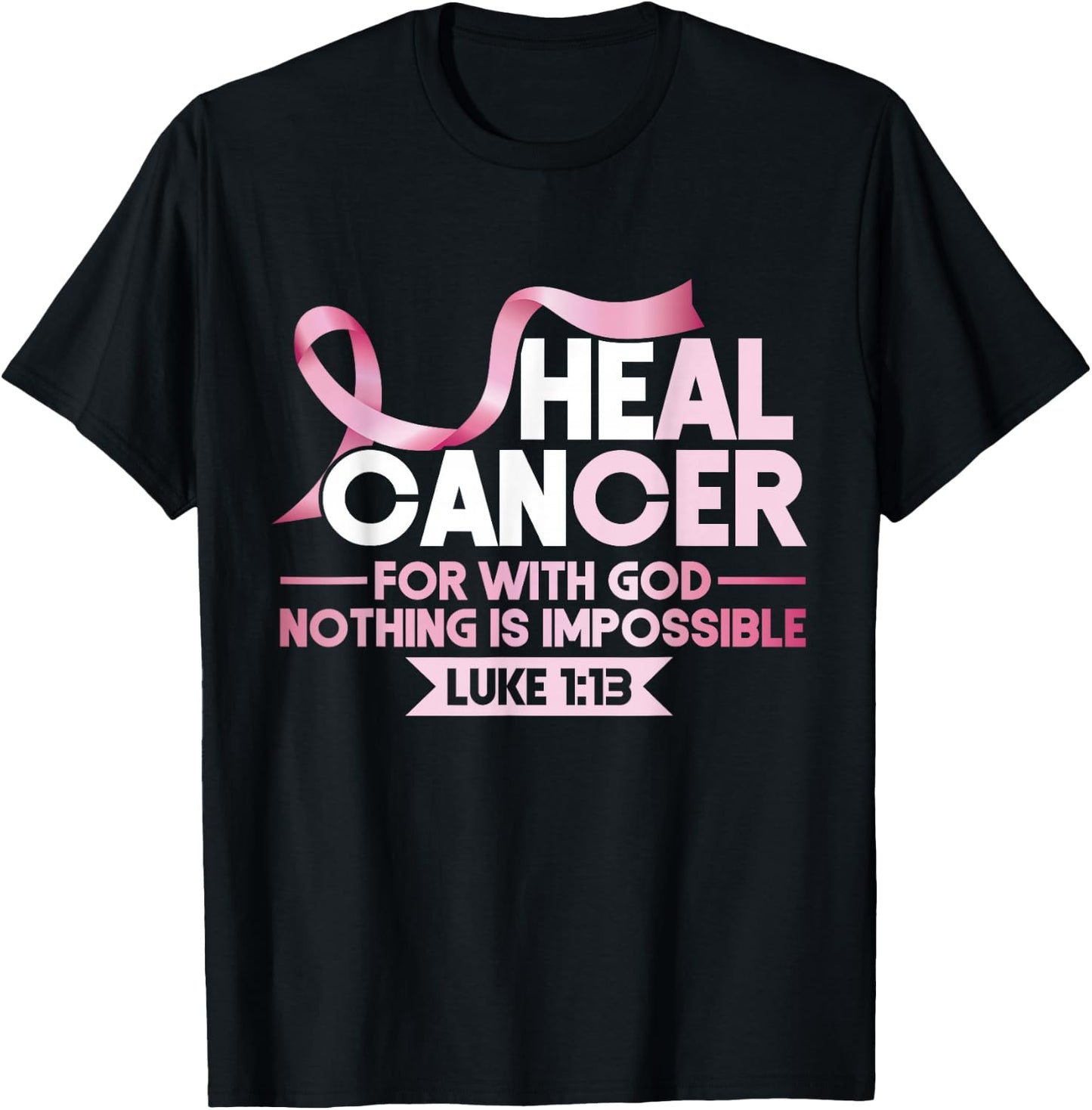 Breast He Can Heal Cancer God Nothing Impossible Awareness T-Shirt - T-Shirt | Black