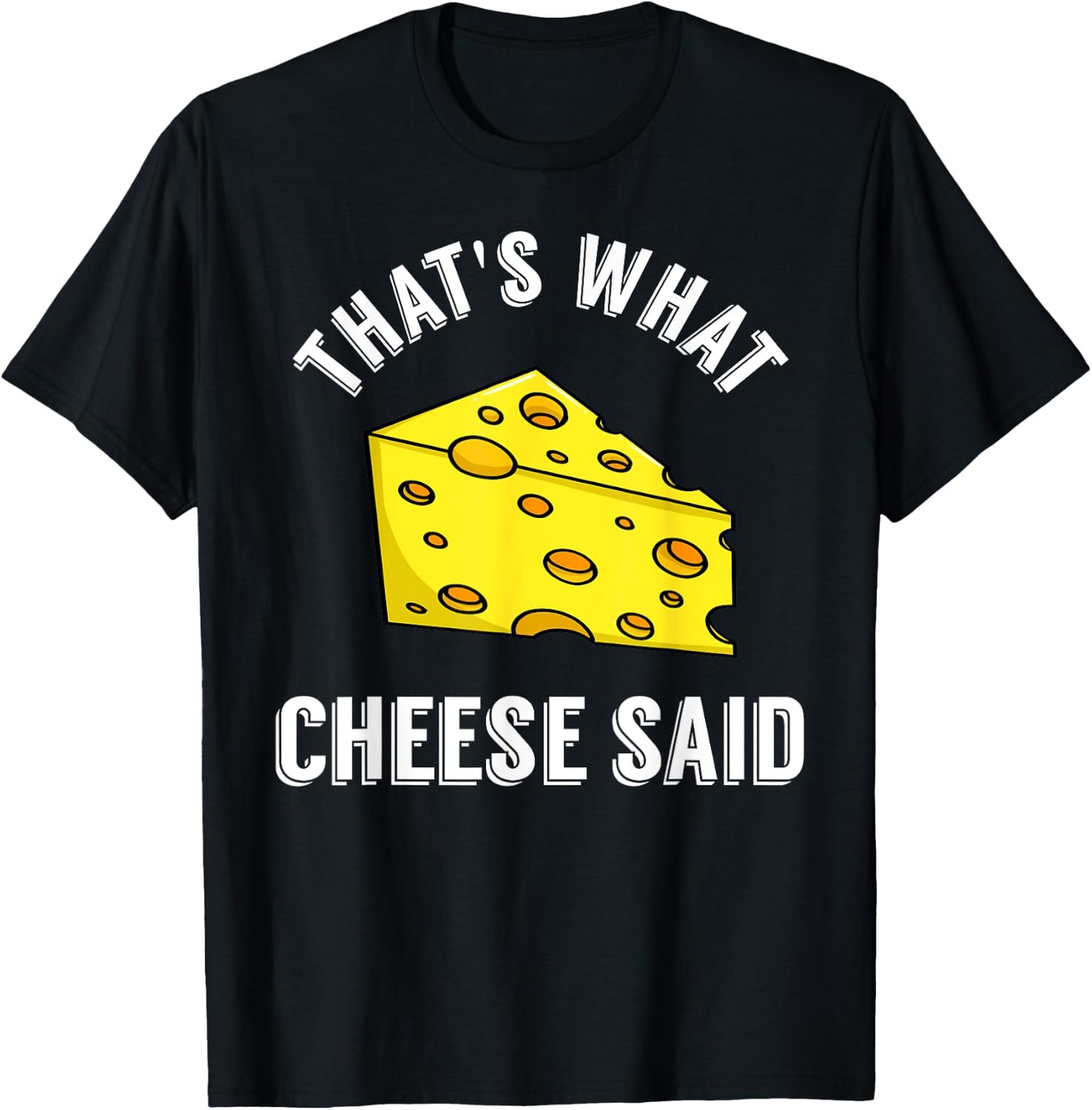That's What Cheese Said Gift Swiss Grilled Cheesy T-Shirt - T-Shirt | Black
