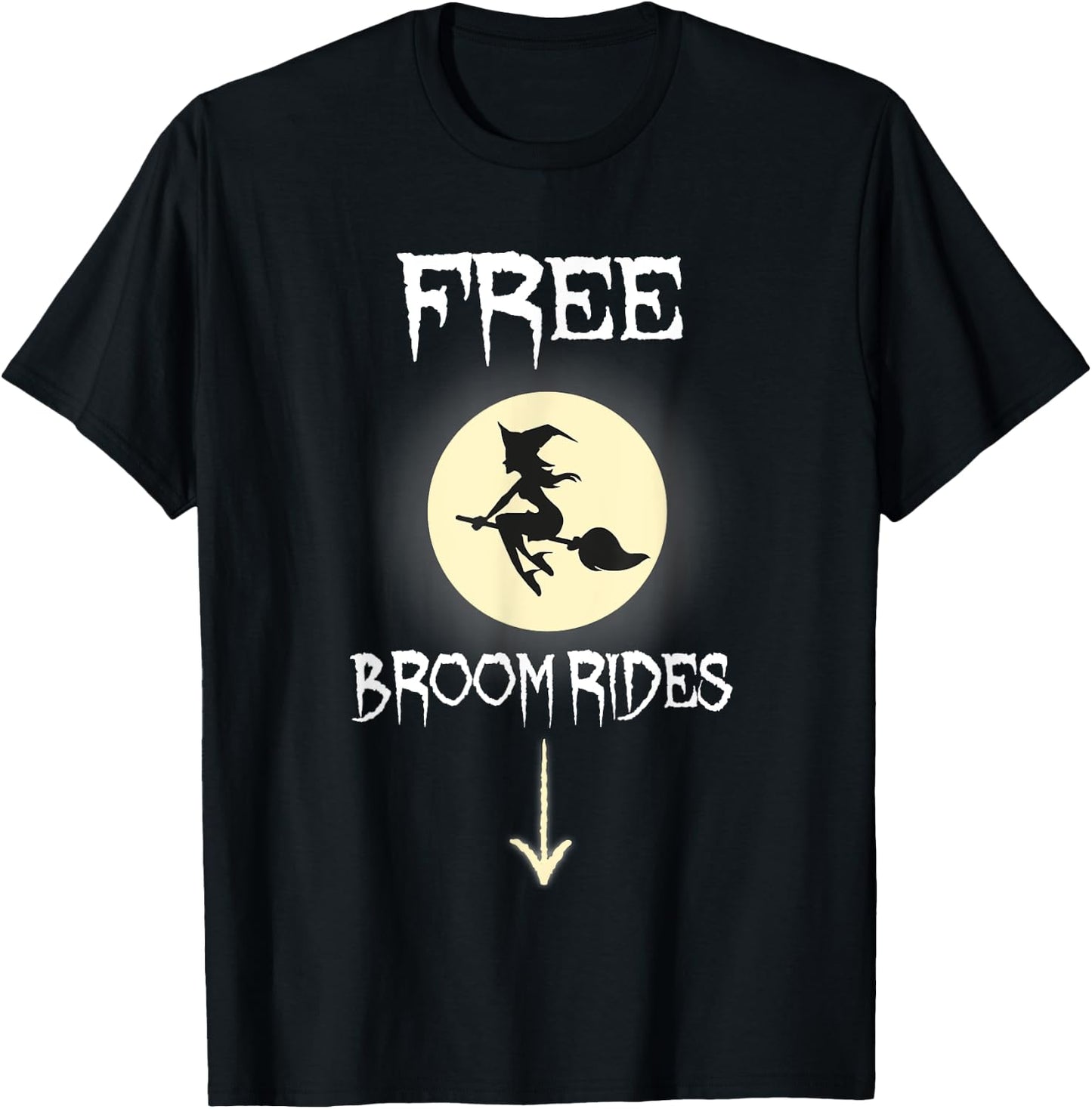 Free Broom Rides Funny Witch Sarcastic Halloween Costume T-Shirt - T-Shirt | Black