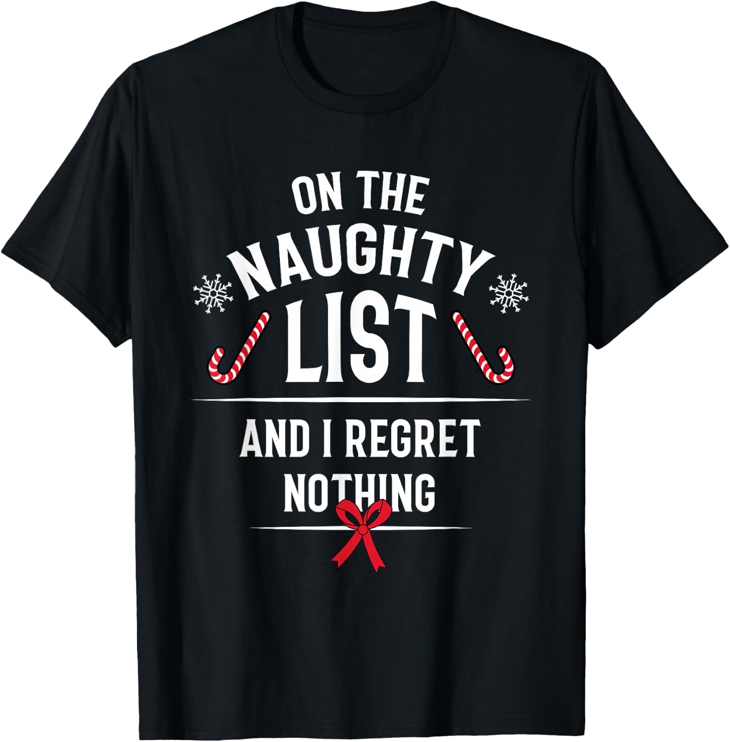 On The Naughty List And I Regret Nothing - Funny Xmas Gift T-Shirt - T-Shirt | Black