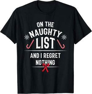 On The Naughty List And I Regret Nothing - Funny Xmas Gift T-Shirt - T-Shirt | Black