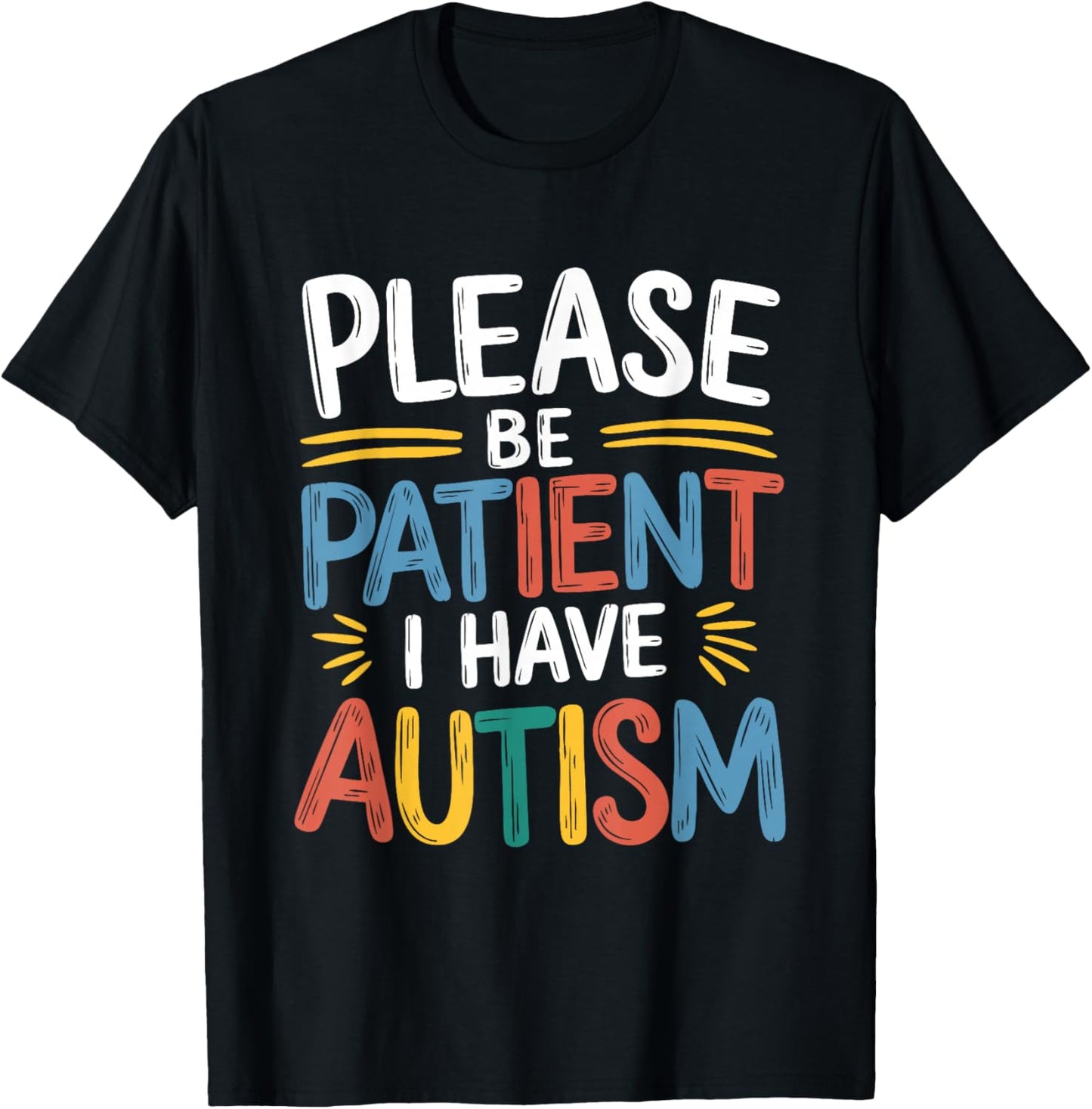 Please Be Patient I Have Autism T-Shirt - T-Shirt | Black