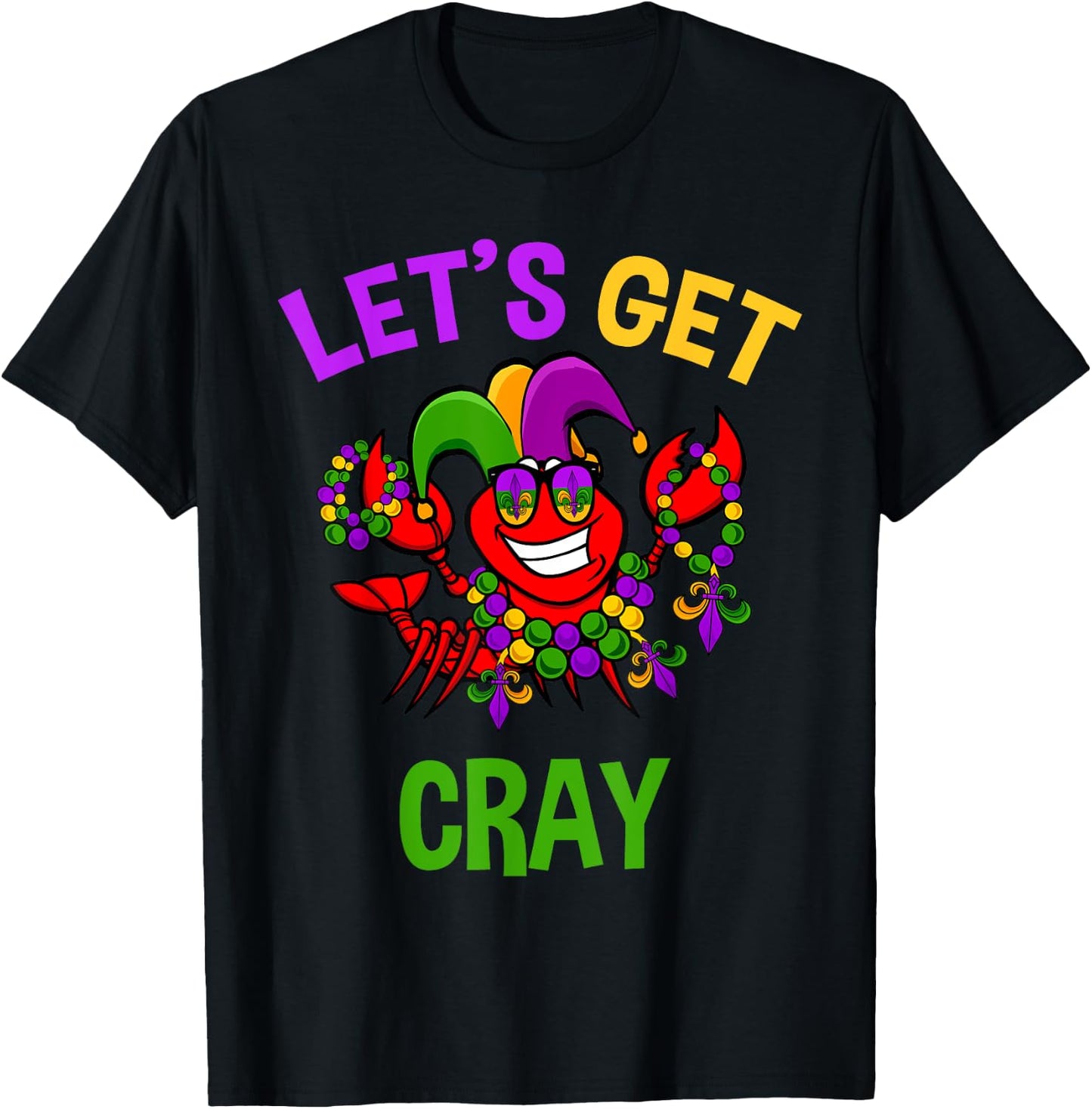 Let's Get Cray Mardi Gras Funny Crawfish Boil Fun Gift T-Shirt - T-Shirt | Black