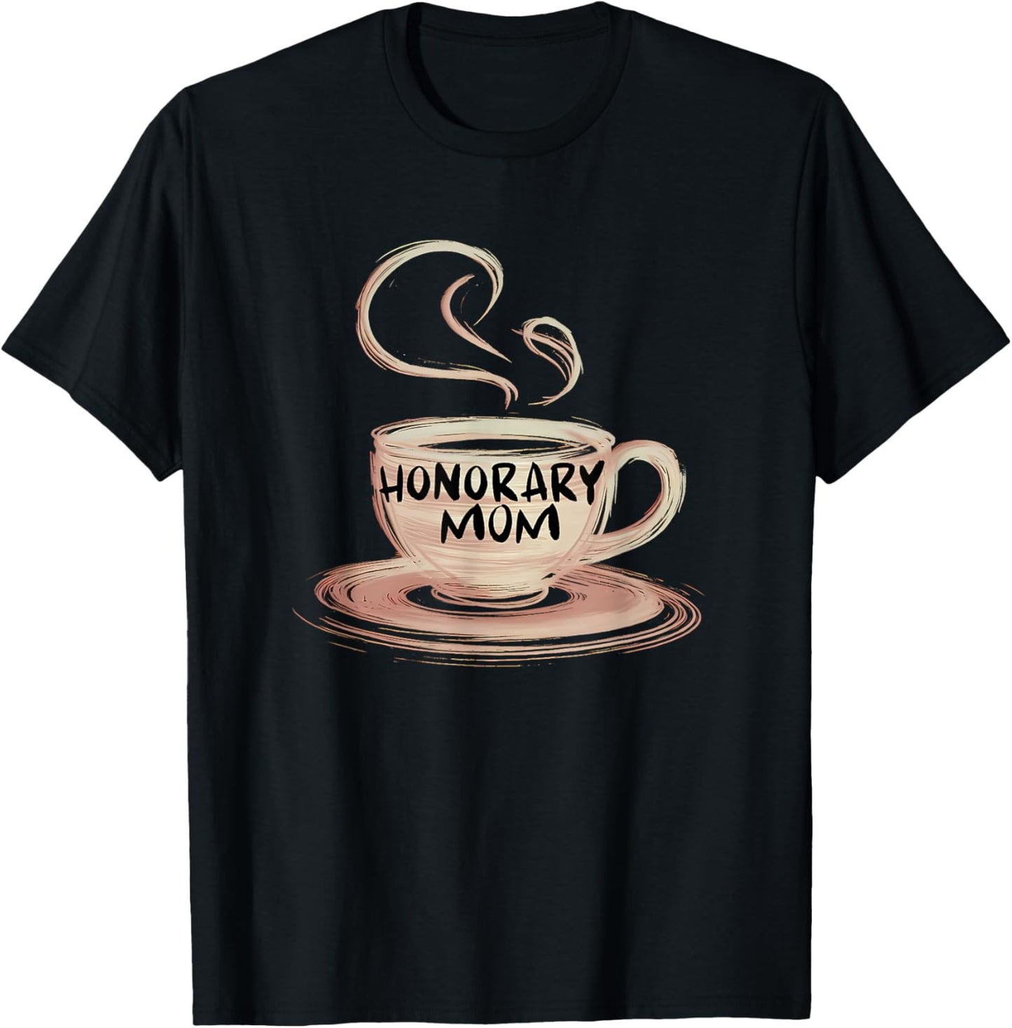 Honorary Mom Coffee Lover Foster Son Daughter Appreciation T-Shirt - T-Shirt | Black