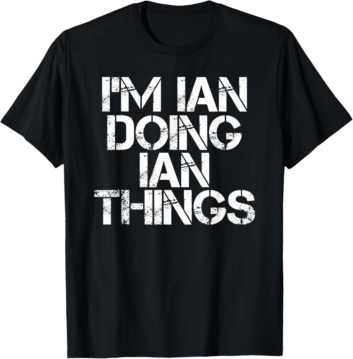 I'm IAN Doing IAN Things Shirt Funny Idea T-Shirt - T-Shirt | Black