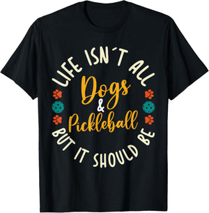 Funny Pickleball Players Life Isn't All Dogs and Pickleball T-Shirt - T-Shirt | Black