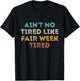 Ain't No Tired Like Fair Week Tired Funny Quote T-Shirt - T-Shirt | Black