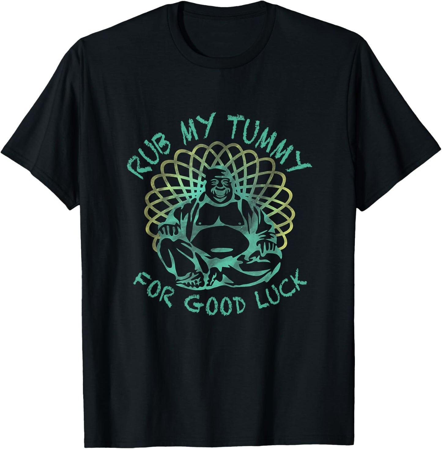 Buddha Rub my Tummy for Good Luck T-Shirt - T-Shirt | Black