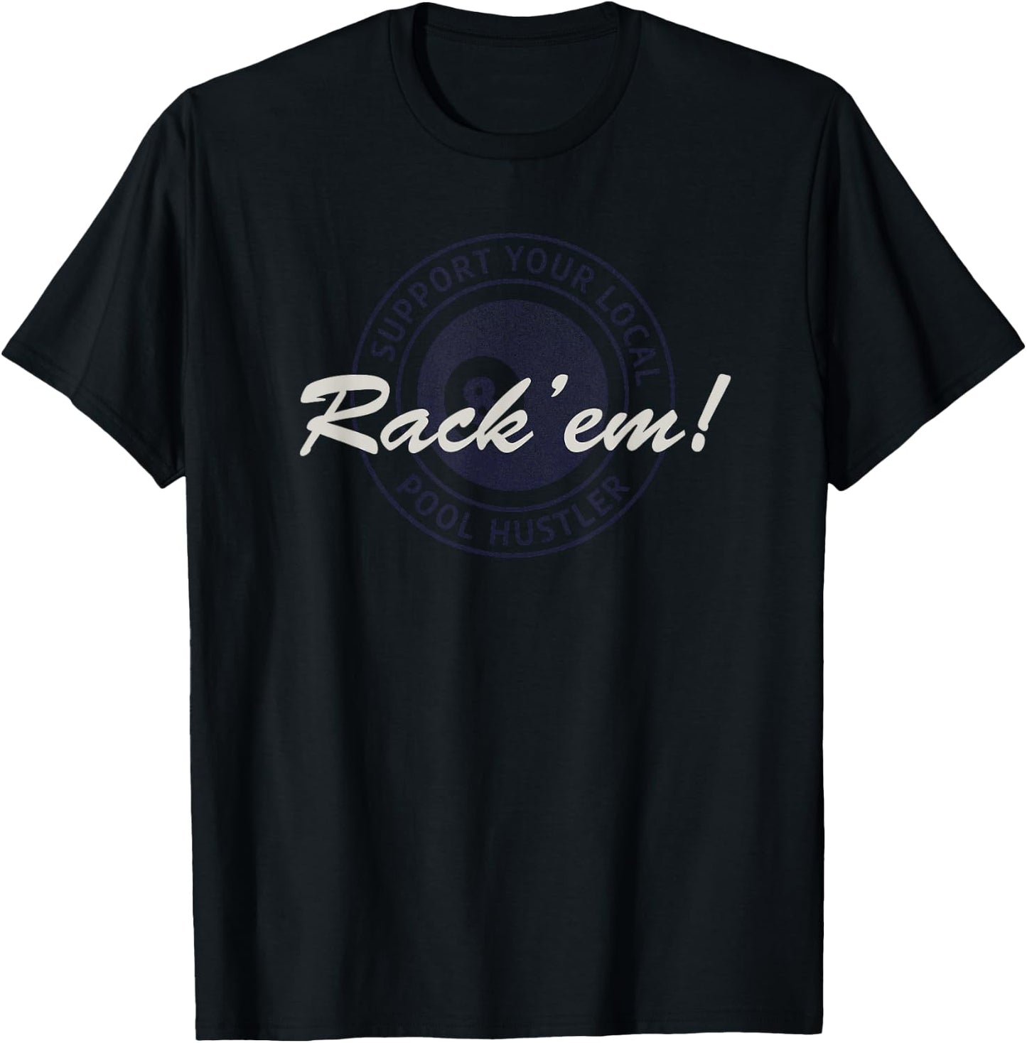 Support Your Local Pool Hustler Design for Billiard Players T-Shirt - T-Shirt | Black