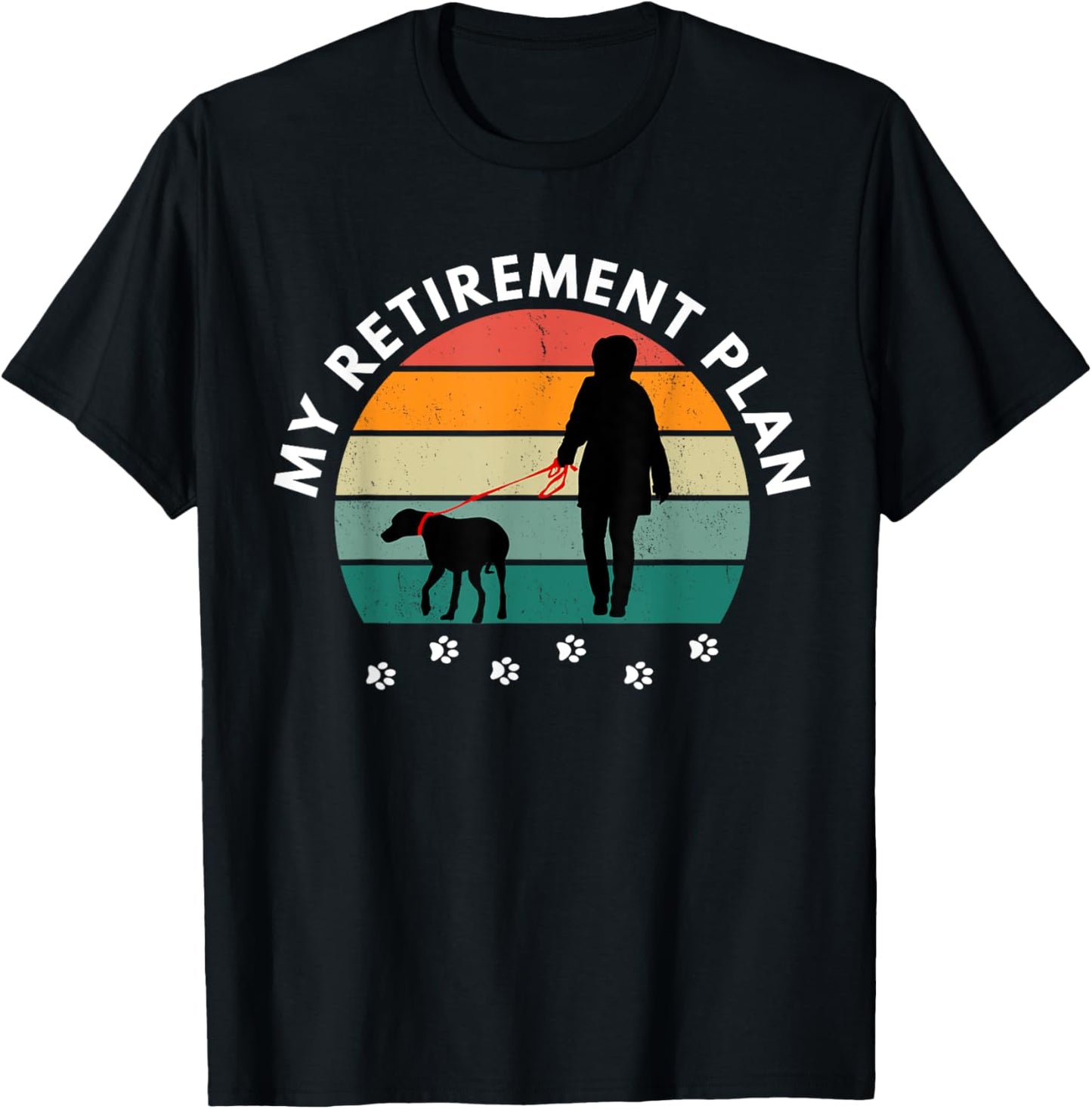 Funny Retirement Walking My Dog for Retirement Plan T-Shirt - T-Shirt | Black