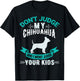 Don't Judge My Chihuahua And I Won't Judge Your Kids T-Shirt - T-Shirt | Black