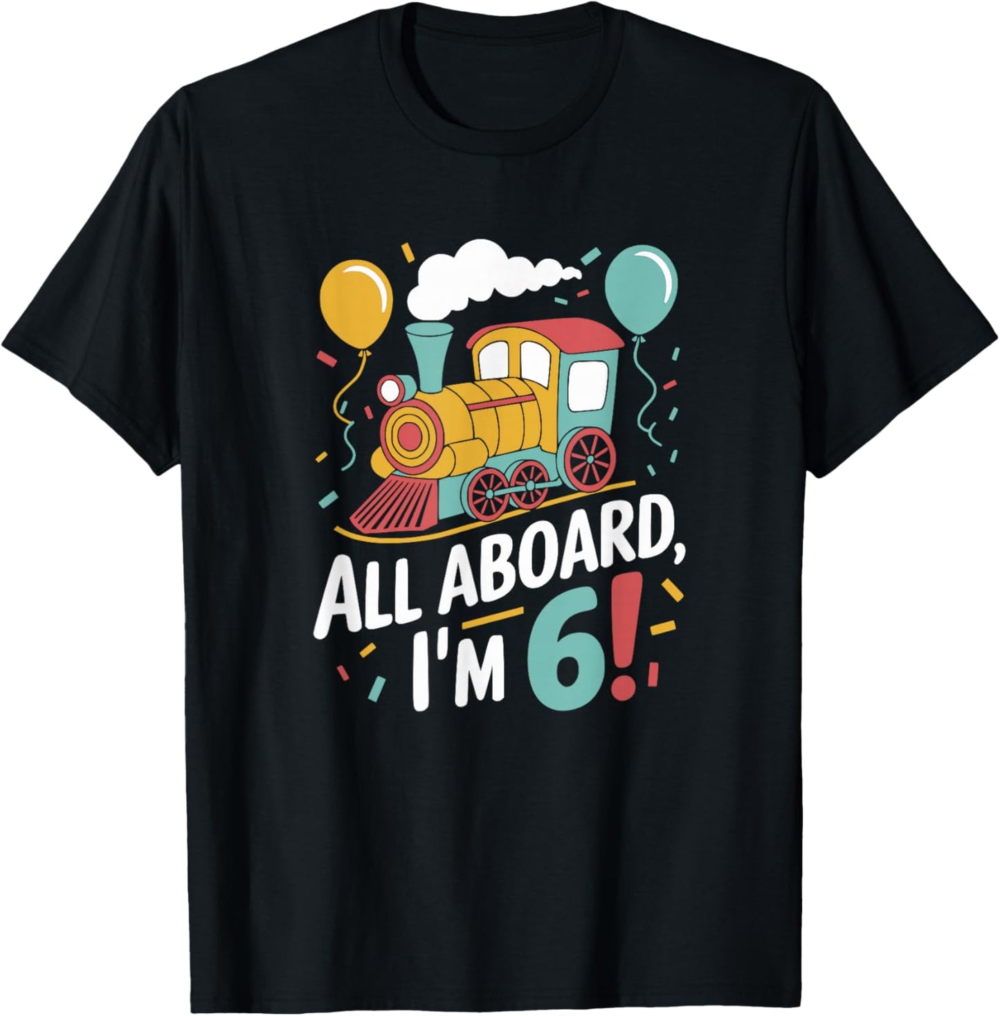 Train 6th Birthday All Aboard I'm 6 Design For Kids T-Shirt - T-Shirt | Black