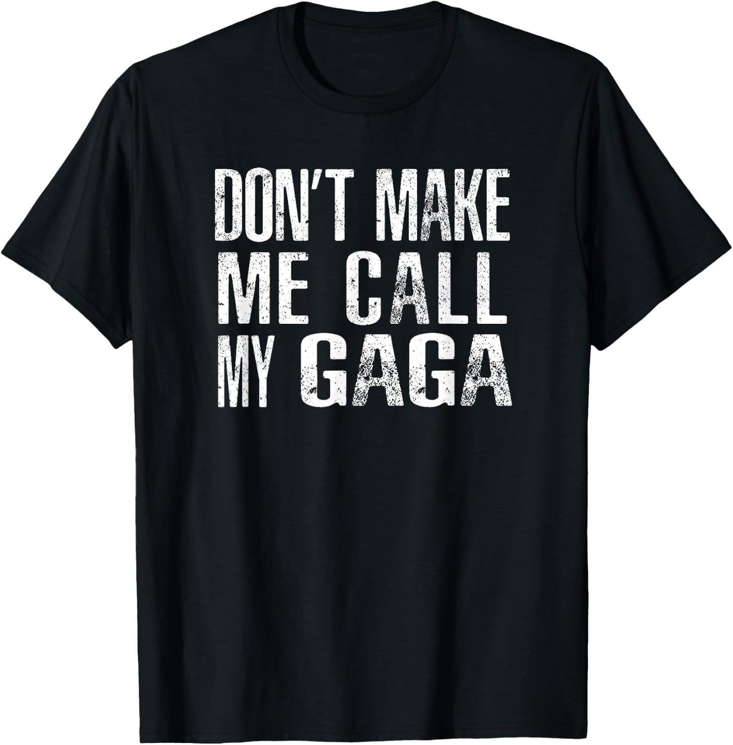 Don't Make Me Call My Gaga T-Shirt - T-Shirt | Black