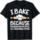 Funny Baking Design Women Pastry Chef Baking Baker T-Shirt - T-Shirt | Black