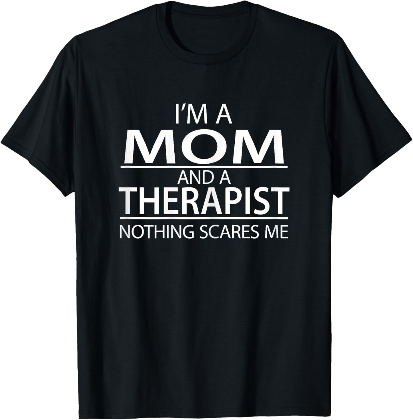I'm A Mom And A Therapist Funny Appreciation Gift T-Shirt - T-Shirt | Black