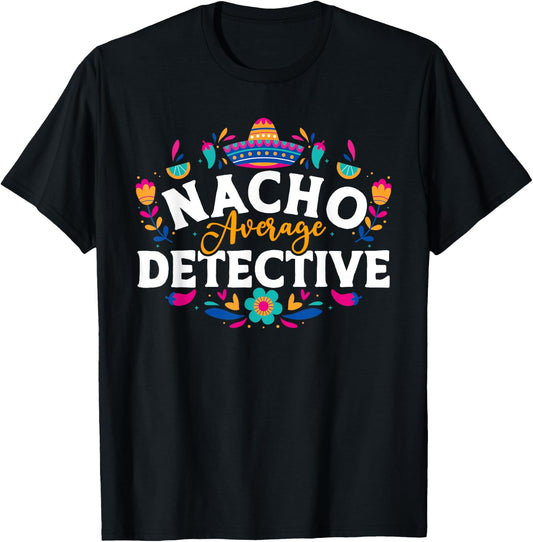 Nacho Average Detective Cinco De Mayo Matching Family T-Shirt - T-Shirt | Black