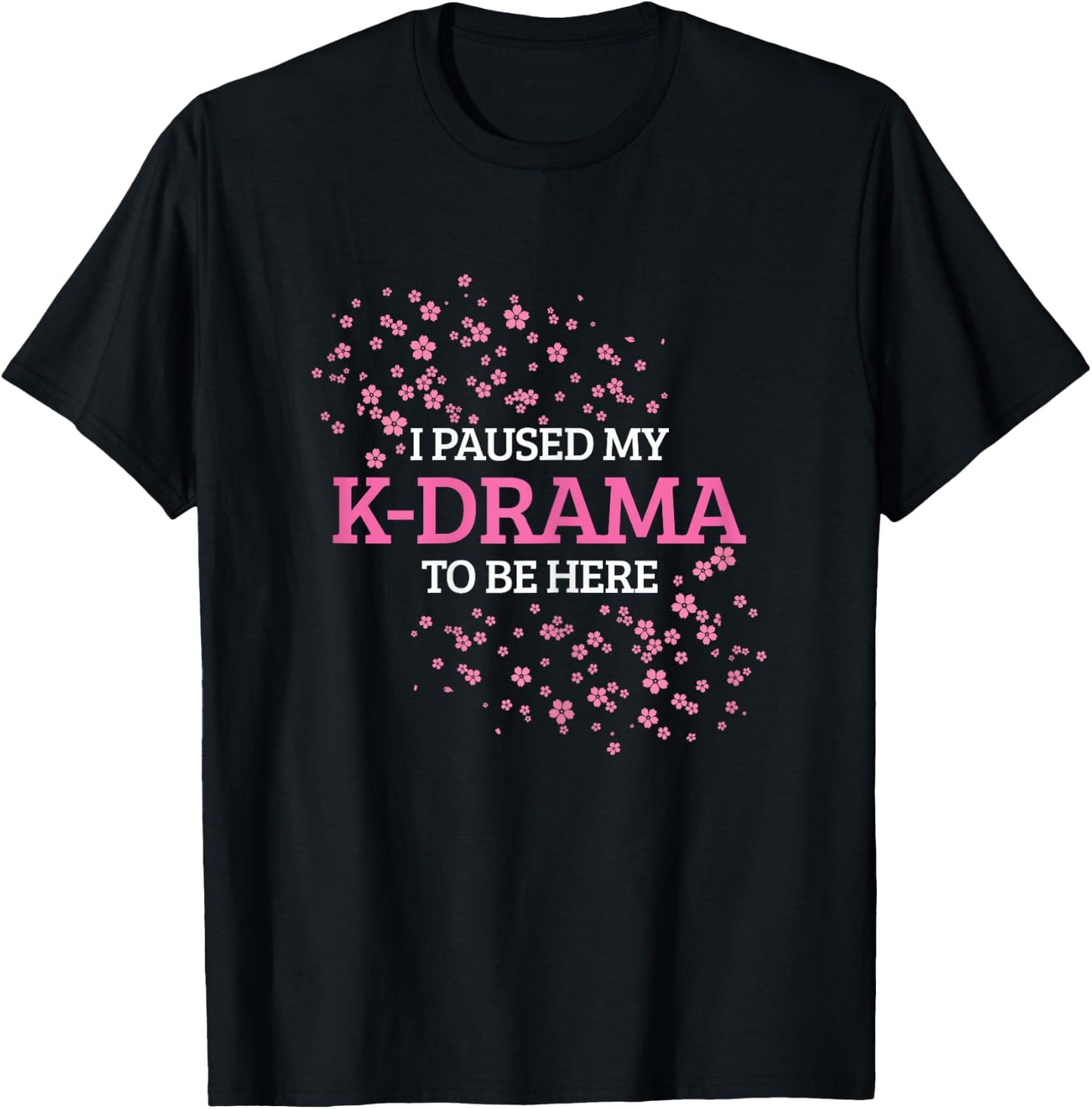 K-Drama K-Pop I Paused My K-Drama To Be Here T-Shirt - T-Shirt | Black