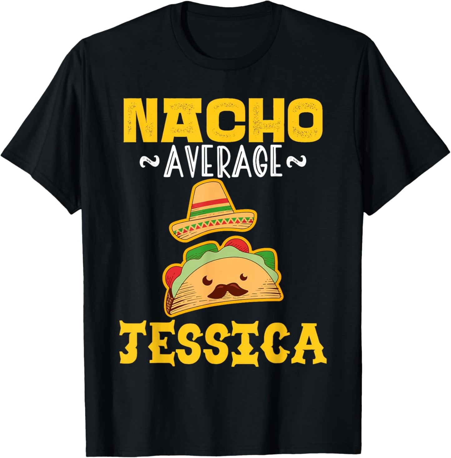 Nacho Average JESSICA Custom Name Cinco De Mayo Sombrero T-Shirt - T-Shirt | Black