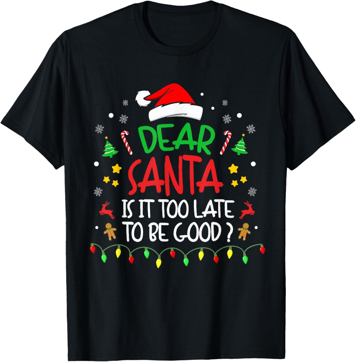 Dear Santa, Is It Too Late To Be Good, Family Christmas T-Shirt - T-Shirt | Black