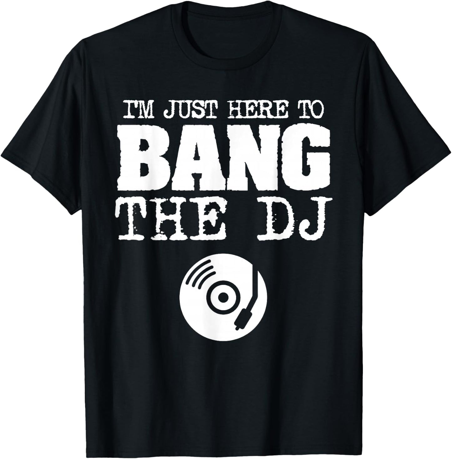 Funny Bang The DJ Disc Jockey Wife Girlfriend Music Shirt T-Shirt - T-Shirt | Black