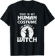 This Is My Human Costume I'm Really A Witch Easy Halloween T-Shirt - T-Shirt | Black