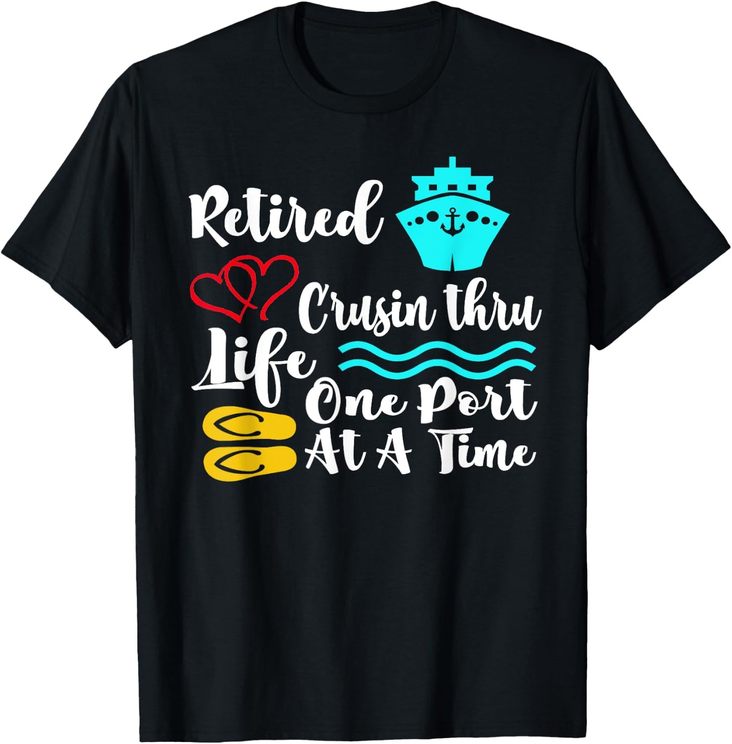 Retired Cruisin Thru Life One Port at a Time My Retirement T-Shirt - T-Shirt | Black