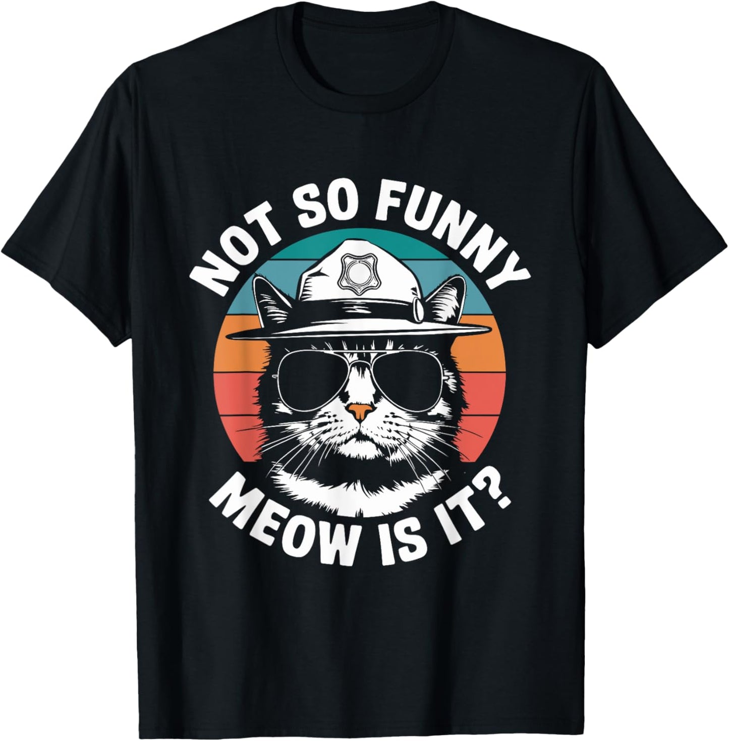 Retro Not So Funny Meow Is It? Funny State Trooper Cat Meme T-Shirt - T-Shirt | Black