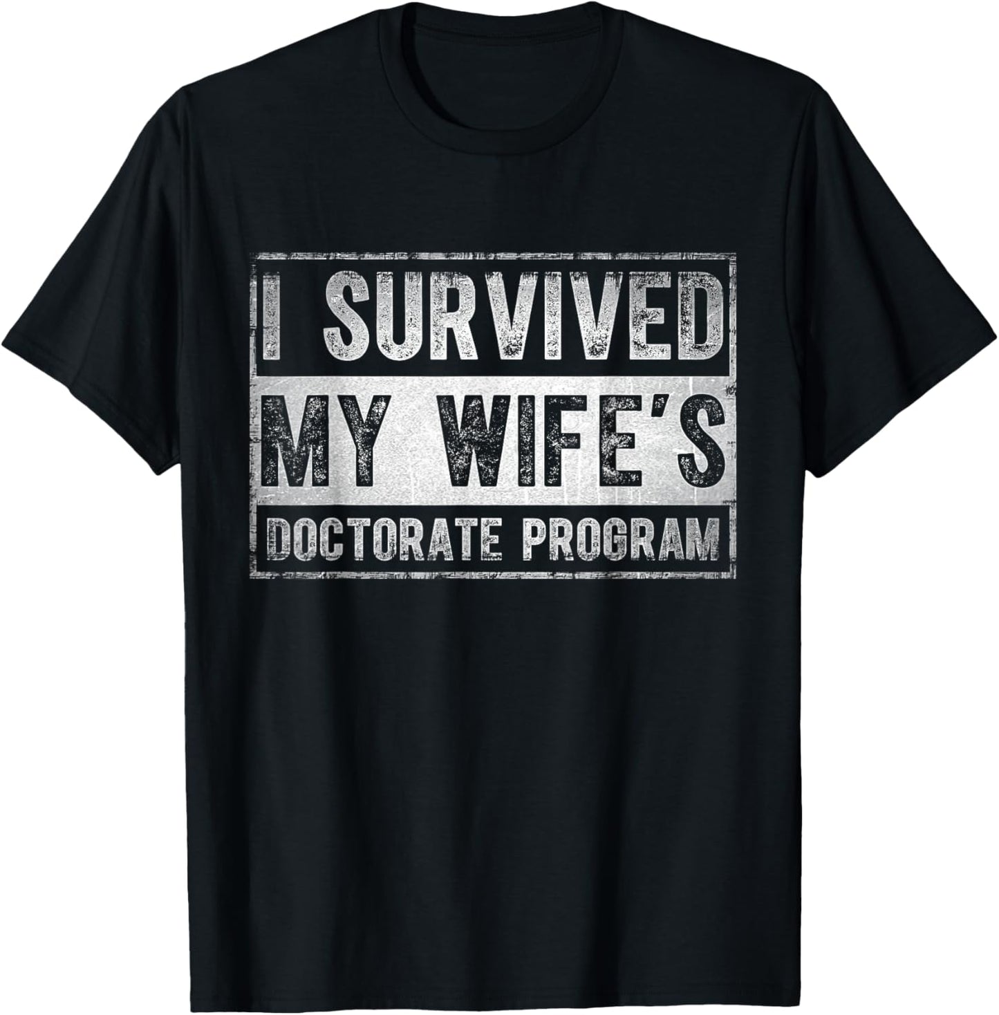 I survived My Wife's Doctorate Program Funny PhD Husband T-Shirt - T-Shirt | Black
