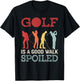 Golf Is A Good Walk Spoiled Funny Golf T-Shirt - T-Shirt | Black